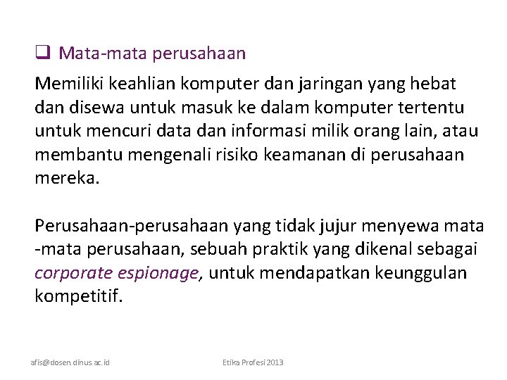 q Mata-mata perusahaan Memiliki keahlian komputer dan jaringan yang hebat dan disewa untuk masuk