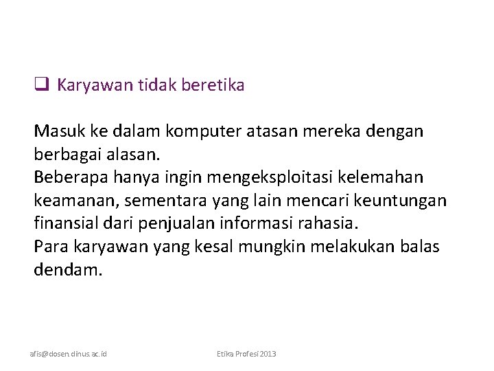 q Karyawan tidak beretika Masuk ke dalam komputer atasan mereka dengan berbagai alasan. Beberapa