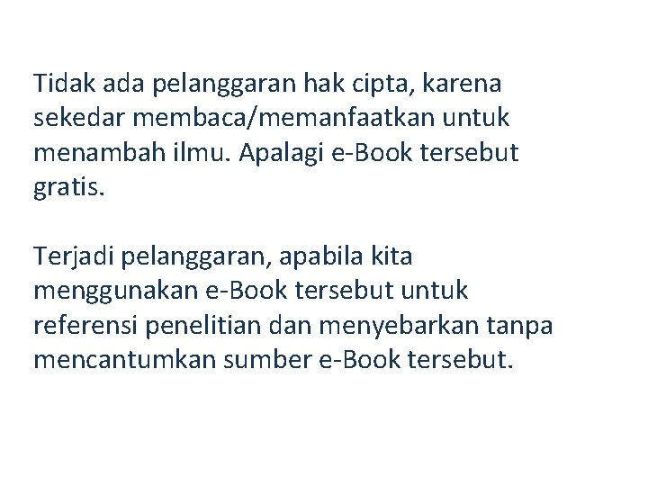 Tidak ada pelanggaran hak cipta, karena sekedar membaca/memanfaatkan untuk menambah ilmu. Apalagi e-Book tersebut