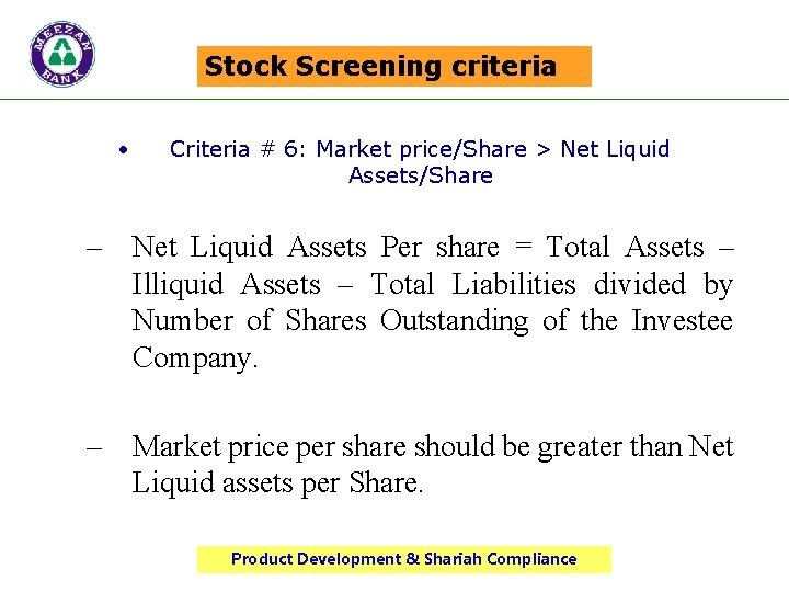 Stock Screening criteria • Criteria # 6: Market price/Share > Net Liquid Assets/Share –