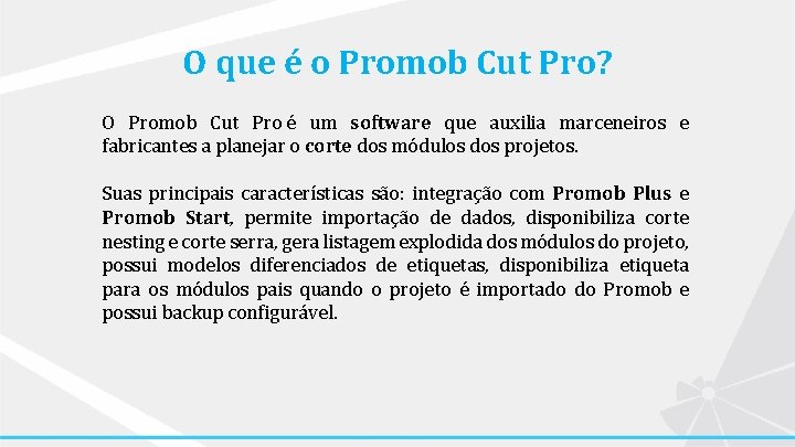 O que é o Promob Cut Pro? O Promob Cut Pro é um software