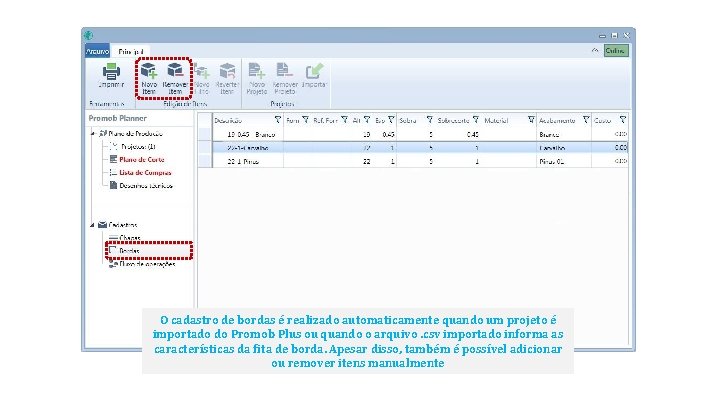 O cadastro de bordas é realizado automaticamente quando um projeto é importado do Promob