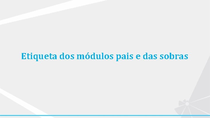 Etiqueta dos módulos pais e das sobras 