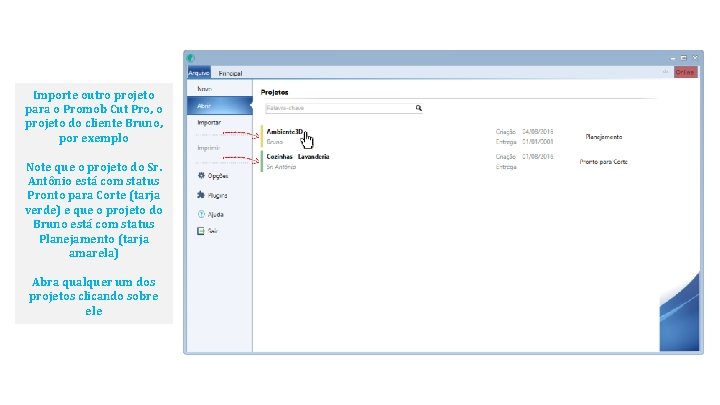 Importe outro projeto para o Promob Cut Pro, o projeto do cliente Bruno, por