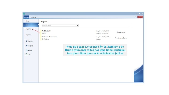 Note que agora, o projeto do Sr. Antônio e do Bruno estão marcados por