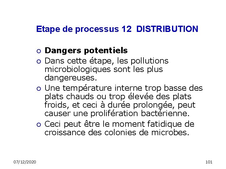 Etape de processus 12 DISTRIBUTION 07/12/2020 Dangers potentiels Dans cette étape, les pollutions microbiologiques