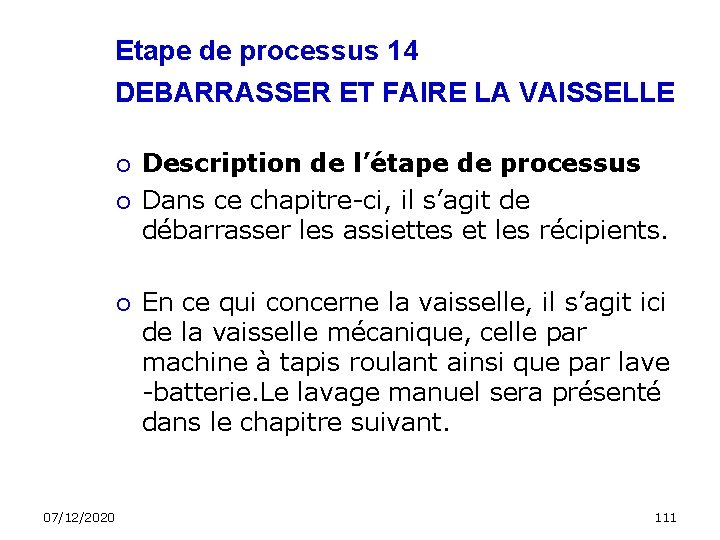 Etape de processus 14 DEBARRASSER ET FAIRE LA VAISSELLE 07/12/2020 Description de l’étape de