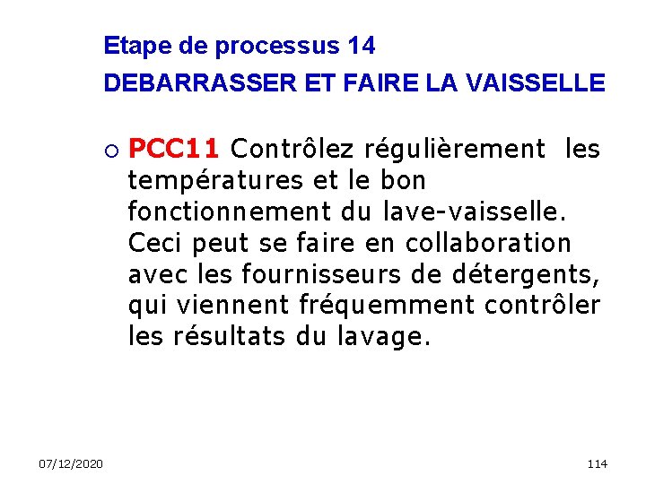 Etape de processus 14 DEBARRASSER ET FAIRE LA VAISSELLE 07/12/2020 PCC 11 Contrôlez régulièrement