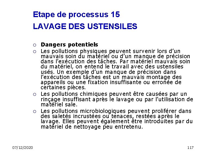 Etape de processus 15 LAVAGE DES USTENSILES 07/12/2020 Dangers potentiels Les pollutions physiques peuvent