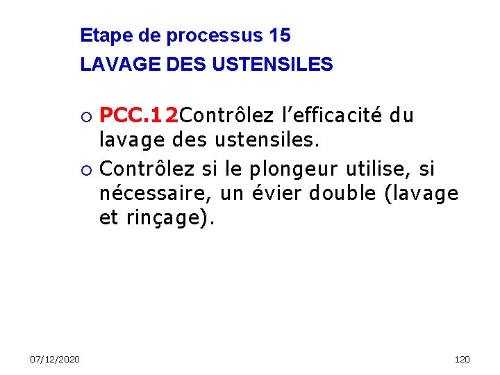 Etape de processus 15 LAVAGE DES USTENSILES PCC. 12 Contrôlez l’efficacité du lavage des