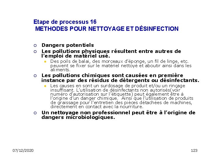 Etape de processus 16 METHODES POUR NETTOYAGE ET DÉSINFECTION Dangers potentiels Les pollutions physiques