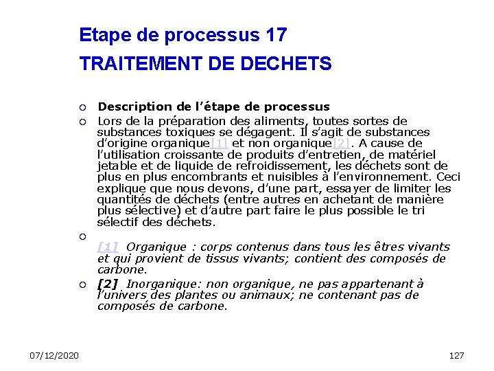 Etape de processus 17 TRAITEMENT DE DECHETS 07/12/2020 Description de l’étape de processus Lors