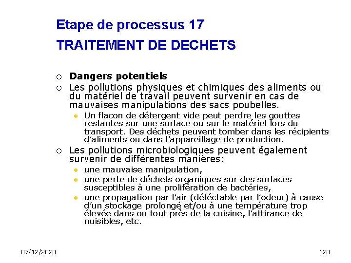 Etape de processus 17 TRAITEMENT DE DECHETS Dangers potentiels Les pollutions physiques et chimiques