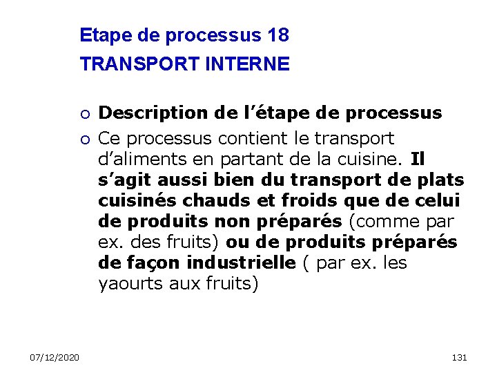 Etape de processus 18 TRANSPORT INTERNE 07/12/2020 Description de l’étape de processus Ce processus