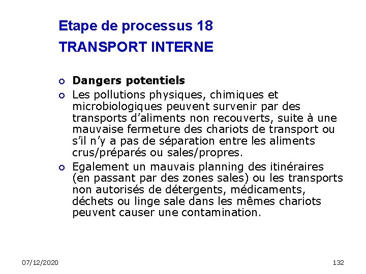 Etape de processus 18 TRANSPORT INTERNE 07/12/2020 Dangers potentiels Les pollutions physiques, chimiques et