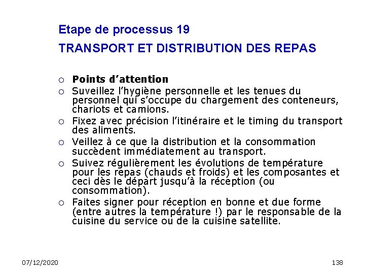 Etape de processus 19 TRANSPORT ET DISTRIBUTION DES REPAS 07/12/2020 Points d’attention Suveillez l’hygiène