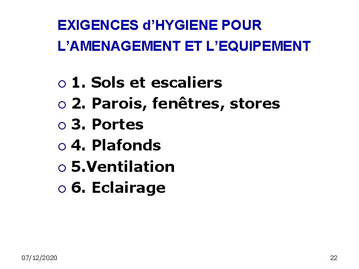 EXIGENCES d’HYGIENE POUR L’AMENAGEMENT ET L’EQUIPEMENT 1. Sols et escaliers 2. Parois, fenêtres, stores