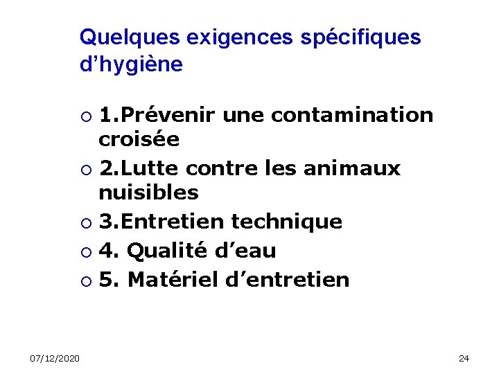 Quelques exigences spécifiques d’hygiène 1. Prévenir une contamination croisée 2. Lutte contre les animaux