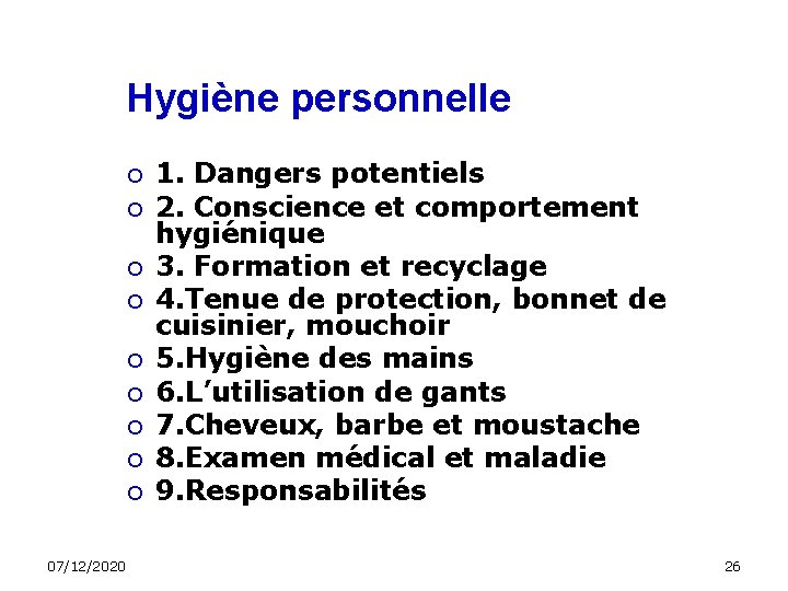 Hygiène personnelle 07/12/2020 1. Dangers potentiels 2. Conscience et comportement hygiénique 3. Formation et