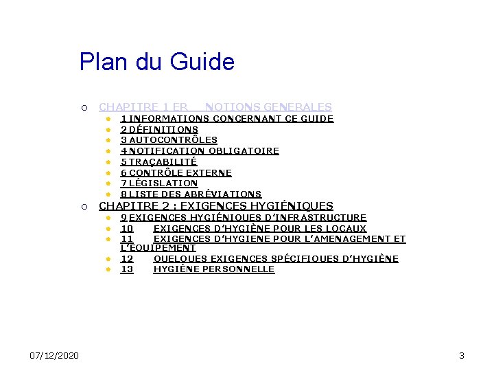 Plan du Guide CHAPITRE 1 ER NOTIONS GENERALES CHAPITRE 2 : EXIGENCES HYGIÉNIQUES 07/12/2020