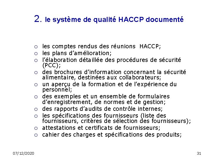 2. le système de qualité HACCP documenté 07/12/2020 les comptes rendus des réunions HACCP;