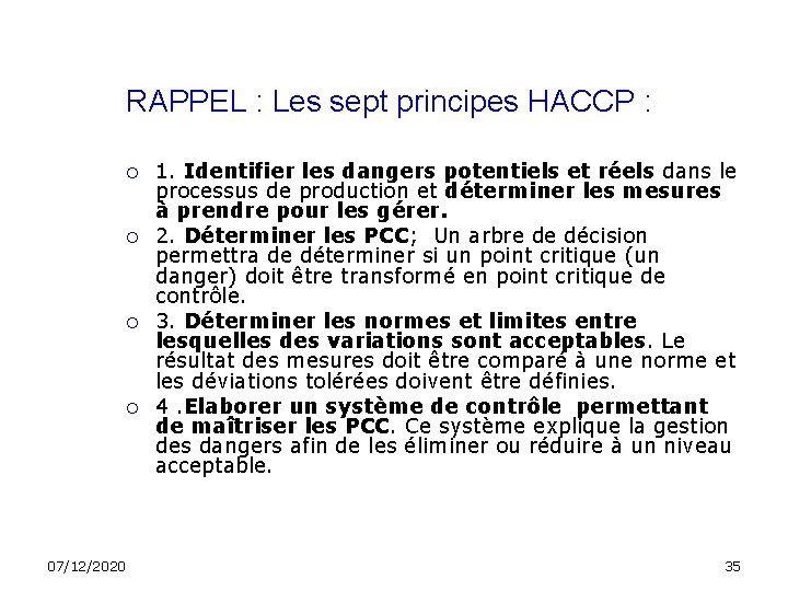 RAPPEL : Les sept principes HACCP : 07/12/2020 1. Identifier les dangers potentiels et