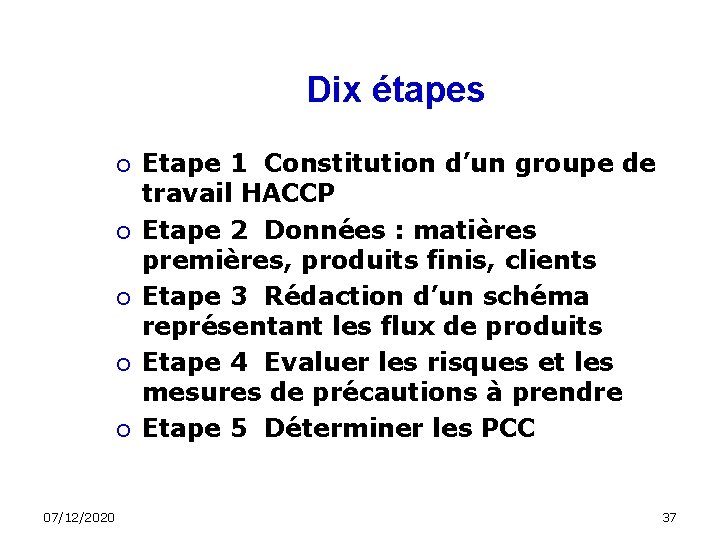 Dix étapes 07/12/2020 Etape 1 Constitution d’un groupe de travail HACCP Etape 2 Données