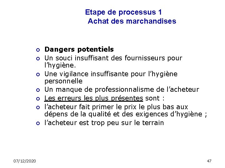 Etape de processus 1 Achat des marchandises 07/12/2020 Dangers potentiels Un souci insuffisant des