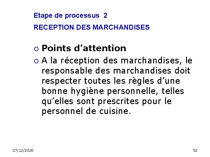 Etape de processus 2 RECEPTION DES MARCHANDISES Points d’attention A la réception des marchandises,