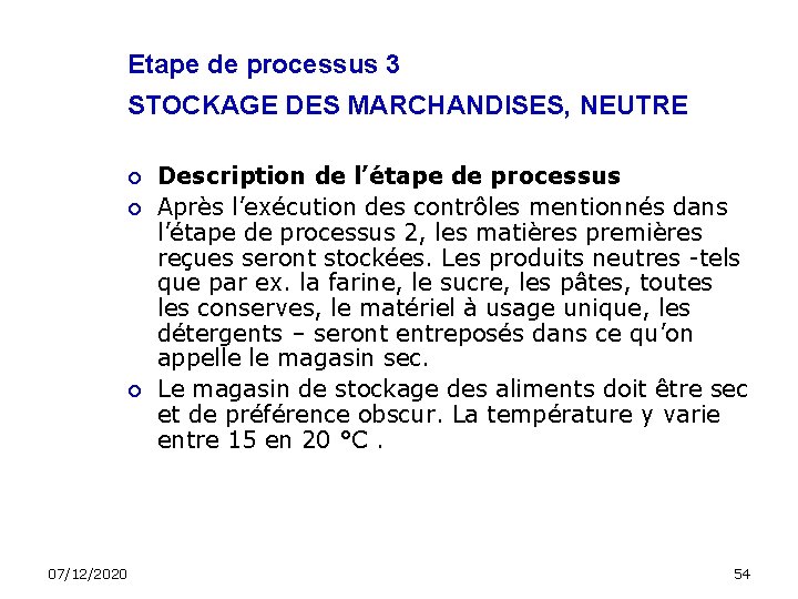 Etape de processus 3 STOCKAGE DES MARCHANDISES, NEUTRE 07/12/2020 Description de l’étape de processus