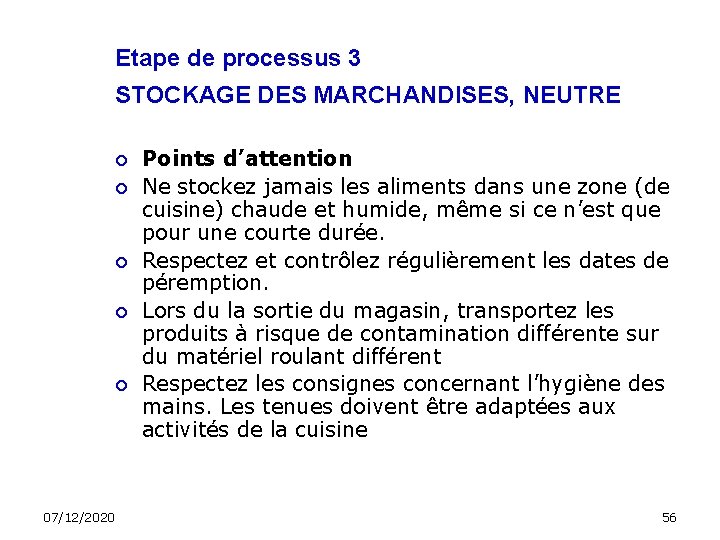 Etape de processus 3 STOCKAGE DES MARCHANDISES, NEUTRE 07/12/2020 Points d’attention Ne stockez jamais