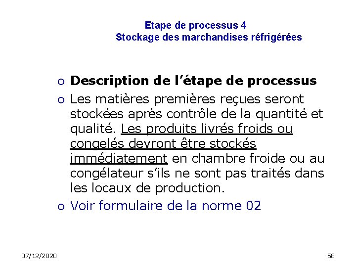 Etape de processus 4 Stockage des marchandises réfrigérées 07/12/2020 Description de l’étape de processus
