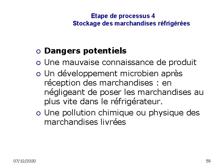 Etape de processus 4 Stockage des marchandises réfrigérées 07/12/2020 Dangers potentiels Une mauvaise connaissance