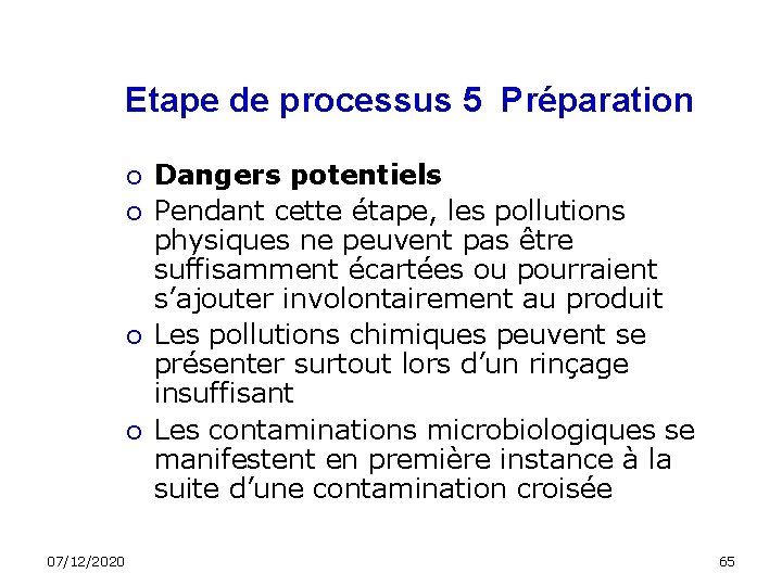 Etape de processus 5 Préparation 07/12/2020 Dangers potentiels Pendant cette étape, les pollutions physiques