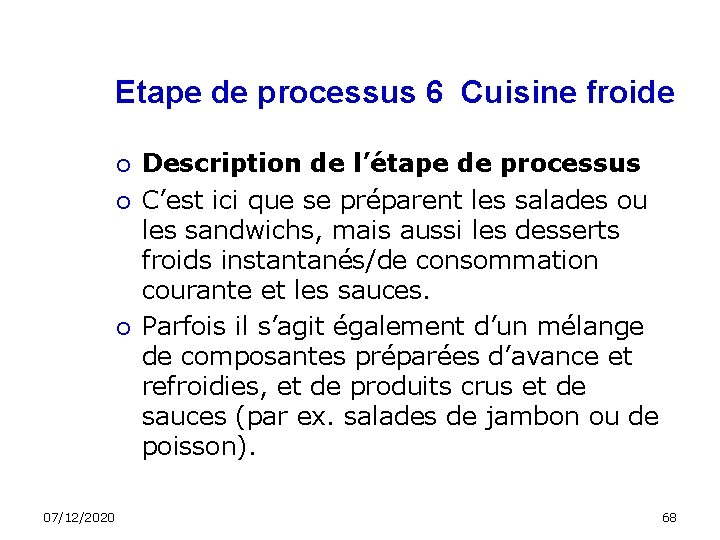 Etape de processus 6 Cuisine froide 07/12/2020 Description de l’étape de processus C’est ici