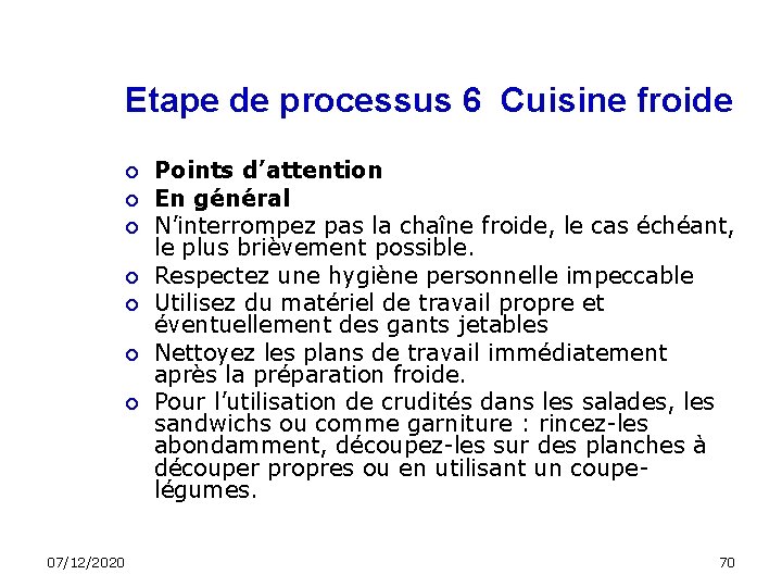 Etape de processus 6 Cuisine froide 07/12/2020 Points d’attention En général N’interrompez pas la