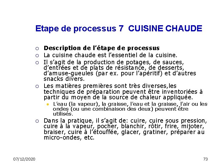 Etape de processus 7 CUISINE CHAUDE Description de l’étape de processus La cuisine chaude