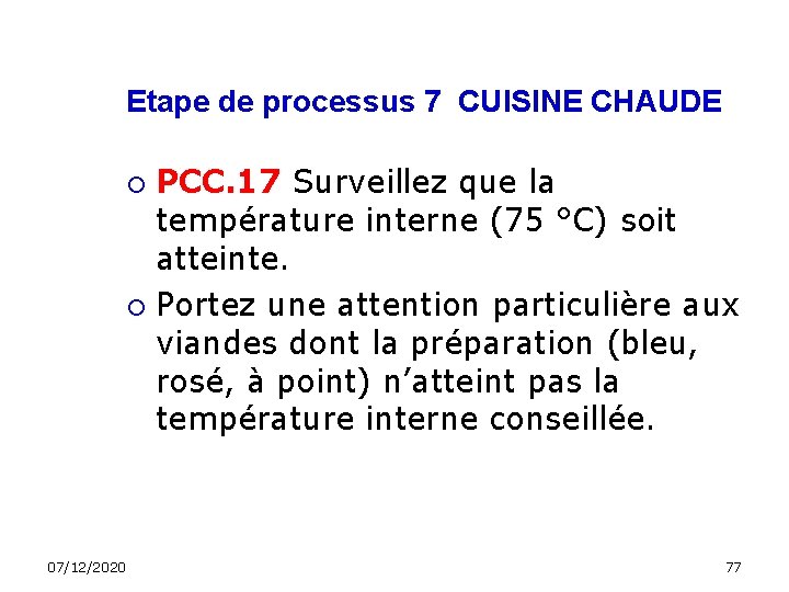 Etape de processus 7 CUISINE CHAUDE PCC. 17 Surveillez que la température interne (75