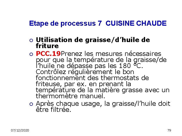 Etape de processus 7 CUISINE CHAUDE 07/12/2020 Utilisation de graisse/d’huile de friture PCC. 19