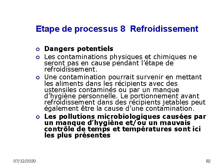 Etape de processus 8 Refroidissement 07/12/2020 Dangers potentiels Les contaminations physiques et chimiques ne