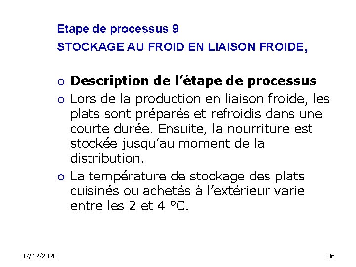 Etape de processus 9 STOCKAGE AU FROID EN LIAISON FROIDE, 07/12/2020 Description de l’étape