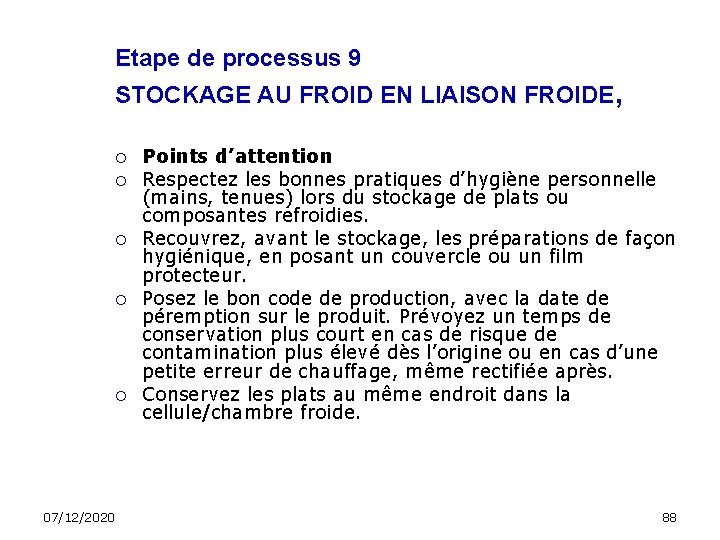 Etape de processus 9 STOCKAGE AU FROID EN LIAISON FROIDE, 07/12/2020 Points d’attention Respectez
