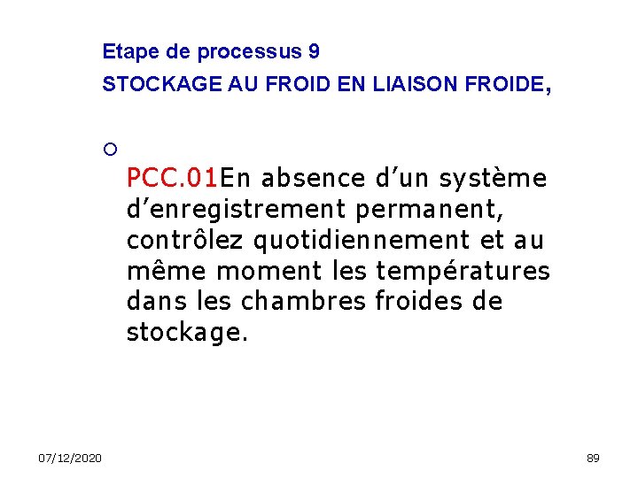 Etape de processus 9 STOCKAGE AU FROID EN LIAISON FROIDE, PCC. 01 En absence