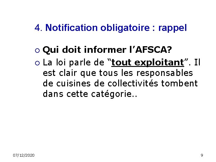 4. Notification obligatoire : rappel Qui doit informer l’AFSCA? La loi parle de “tout