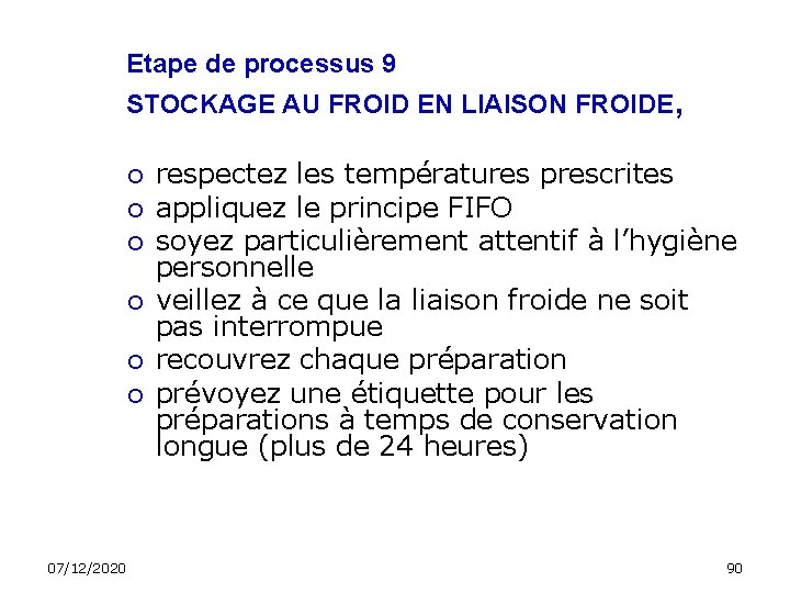 Etape de processus 9 STOCKAGE AU FROID EN LIAISON FROIDE, 07/12/2020 respectez les températures