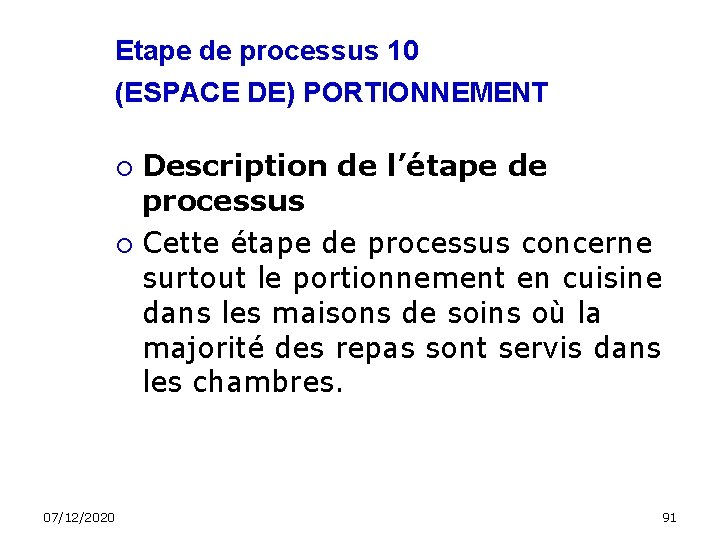 Etape de processus 10 (ESPACE DE) PORTIONNEMENT Description de l’étape de processus Cette étape