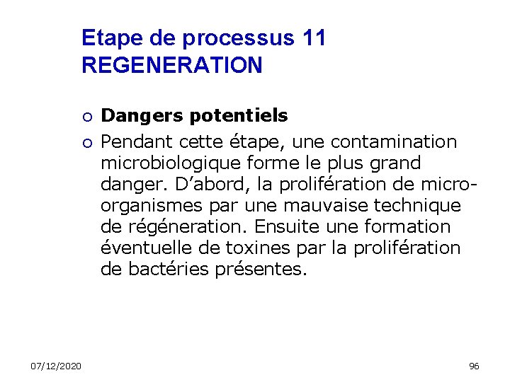 Etape de processus 11 REGENERATION 07/12/2020 Dangers potentiels Pendant cette étape, une contamination microbiologique