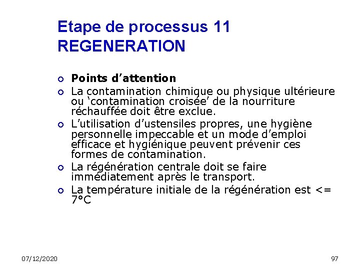 Etape de processus 11 REGENERATION 07/12/2020 Points d’attention La contamination chimique ou physique ultérieure