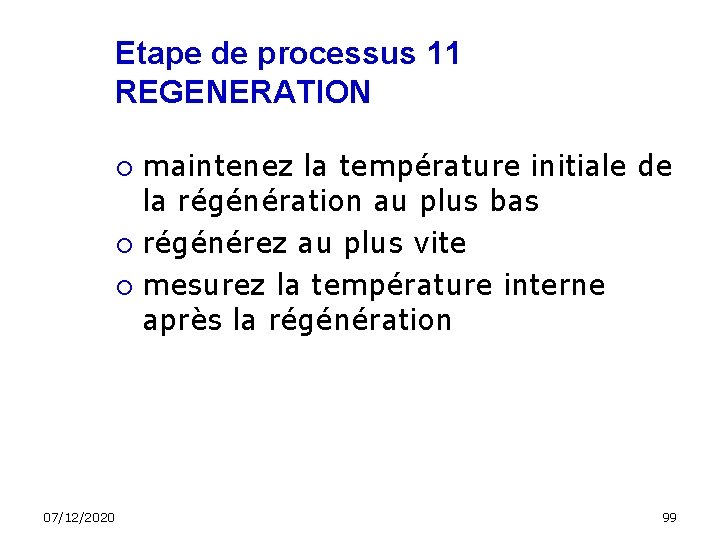 Etape de processus 11 REGENERATION maintenez la température initiale de la régénération au plus