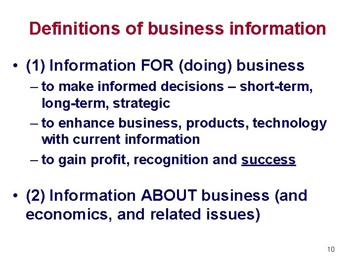 Definitions of business information • (1) Information FOR (doing) business – to make informed